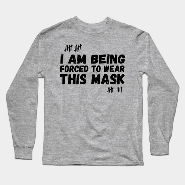 I Am Being Forced To Wear This Mask , face masck , funny Long Sleeve T-Shirt by Gaming champion